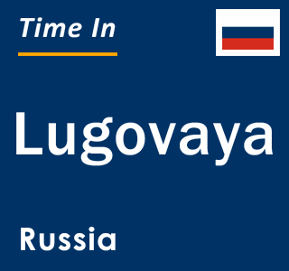 Current local time in Lugovaya, Russia