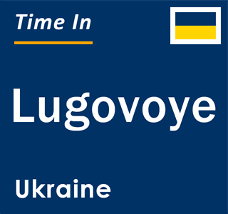 Current local time in Lugovoye, Ukraine