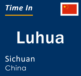 Current local time in Luhua, Sichuan, China