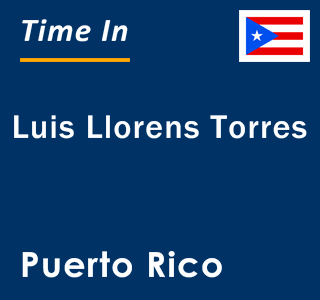 Current local time in Luis Llorens Torres, Puerto Rico