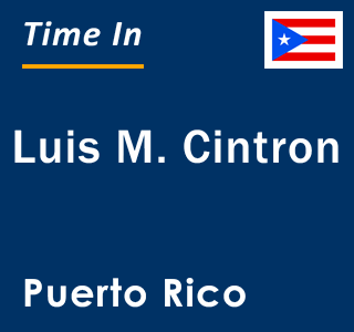 Current local time in Luis M. Cintron, Puerto Rico