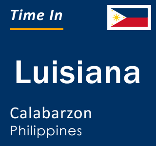 Current local time in Luisiana, Calabarzon, Philippines