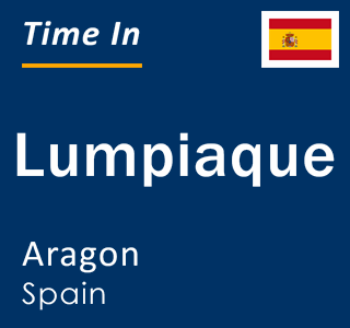 Current local time in Lumpiaque, Aragon, Spain