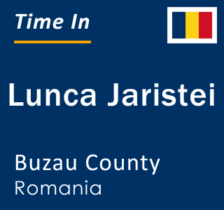 Current local time in Lunca Jaristei, Buzau County, Romania