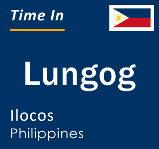 Current local time in Lungog, Ilocos, Philippines