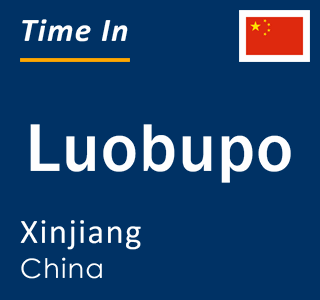 Current local time in Luobupo, Xinjiang, China