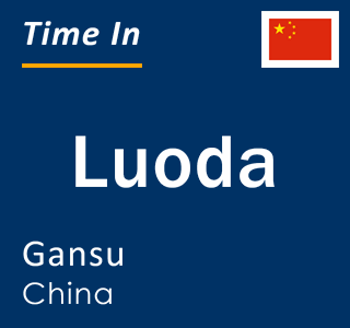 Current local time in Luoda, Gansu, China