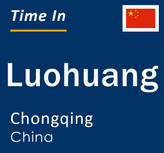 Current local time in Luohuang, Chongqing, China