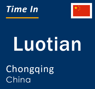 Current local time in Luotian, Chongqing, China