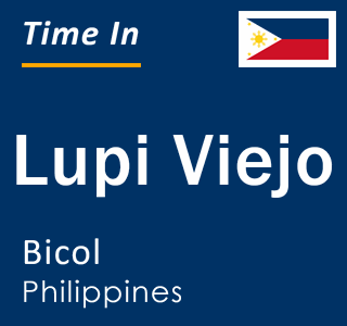 Current local time in Lupi Viejo, Bicol, Philippines