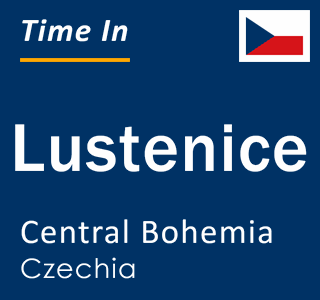 Current local time in Lustenice, Central Bohemia, Czechia