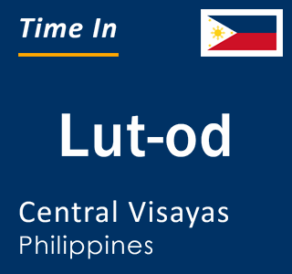 Current local time in Lut-od, Central Visayas, Philippines