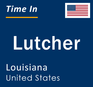 Current local time in Lutcher, Louisiana, United States