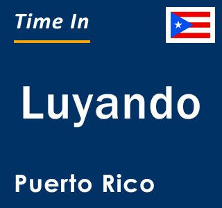 Current local time in Luyando, Puerto Rico