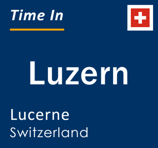 Current local time in Luzern, Lucerne, Switzerland