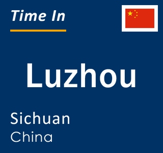 Current local time in Luzhou, Sichuan, China