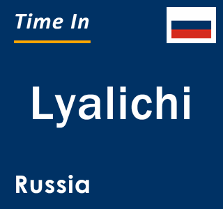 Current local time in Lyalichi, Russia