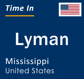 Current local time in Lyman, Mississippi, United States