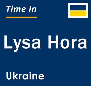 Current local time in Lysa Hora, Ukraine