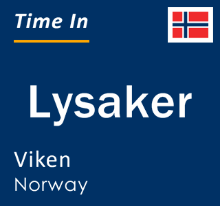 Current local time in Lysaker, Viken, Norway