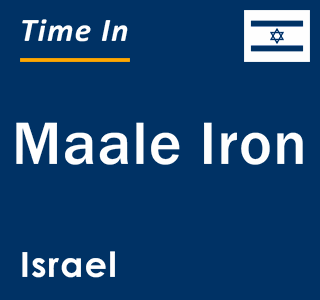 Current local time in Maale Iron, Israel