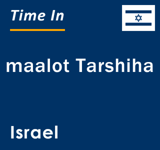 Current local time in maalot Tarshiha, Israel