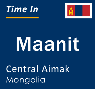 Current local time in Maanit, Central Aimak, Mongolia