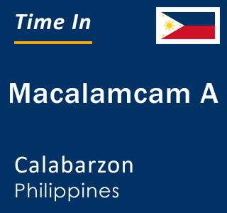 Current local time in Macalamcam A, Calabarzon, Philippines