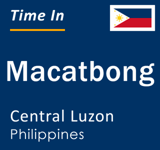 Current local time in Macatbong, Central Luzon, Philippines