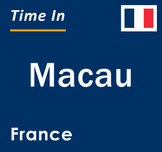 Current local time in Macau, France