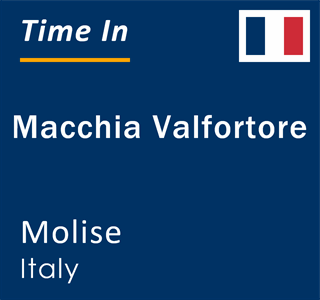 Current local time in Macchia Valfortore, Molise, Italy