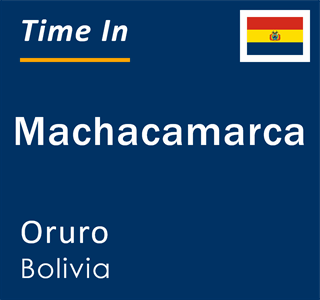 Current local time in Machacamarca, Oruro, Bolivia