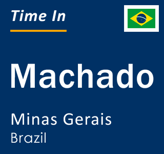 Current local time in Machado, Minas Gerais, Brazil