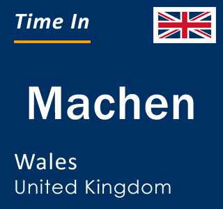 Current local time in Machen, Wales, United Kingdom