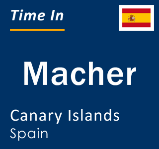 Current local time in Macher, Canary Islands, Spain