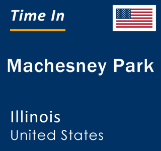 Current local time in Machesney Park, Illinois, United States