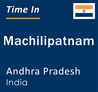 Current local time in Machilipatnam, Andhra Pradesh, India