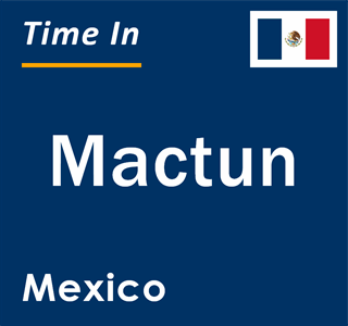 Current local time in Mactun, Mexico