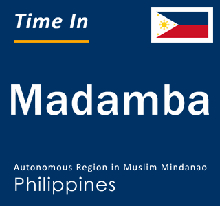 Current local time in Madamba, Autonomous Region in Muslim Mindanao, Philippines