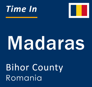 Current local time in Madaras, Bihor County, Romania