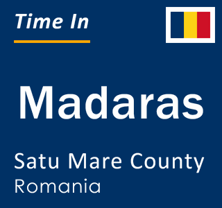 Current local time in Madaras, Satu Mare County, Romania