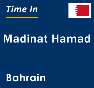 Current local time in Madinat Hamad, Bahrain