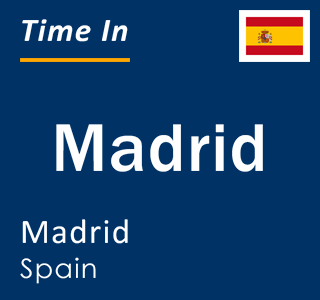 Current local time in Madrid, Madrid, Spain