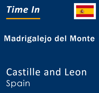 Current local time in Madrigalejo del Monte, Castille and Leon, Spain