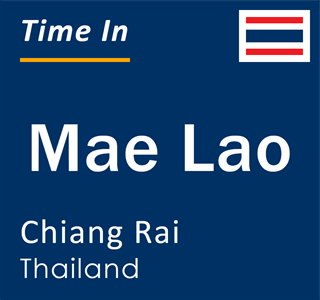 Current local time in Mae Lao, Chiang Rai, Thailand