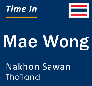 Current local time in Mae Wong, Nakhon Sawan, Thailand