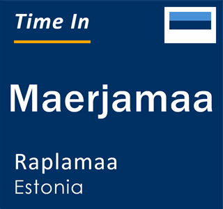 Current local time in Maerjamaa, Raplamaa, Estonia