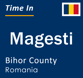 Current local time in Magesti, Bihor County, Romania