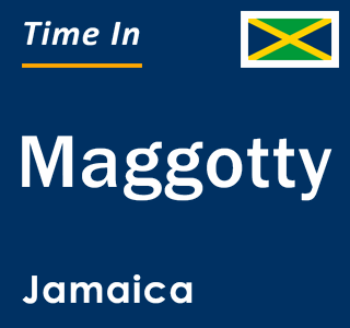 Current local time in Maggotty, Jamaica