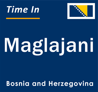 Current local time in Maglajani, Bosnia and Herzegovina